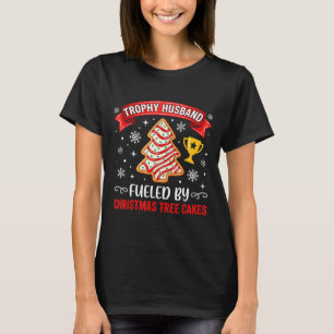 Trophy Husband Fueled By Tree Cake Snacks T-Shirt