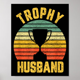Trophy Husband Funny For Cool Father Or Dad  Poster
