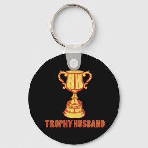 Trophy Husband, funny+mens+gifts Keychain