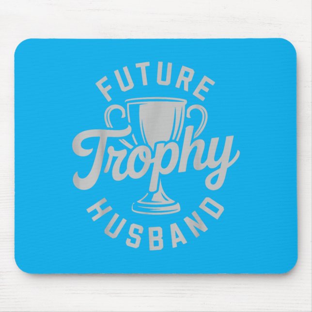 Trophy Husband Outfit Trophy Boyfriend - Future Mouse Pad (Front)