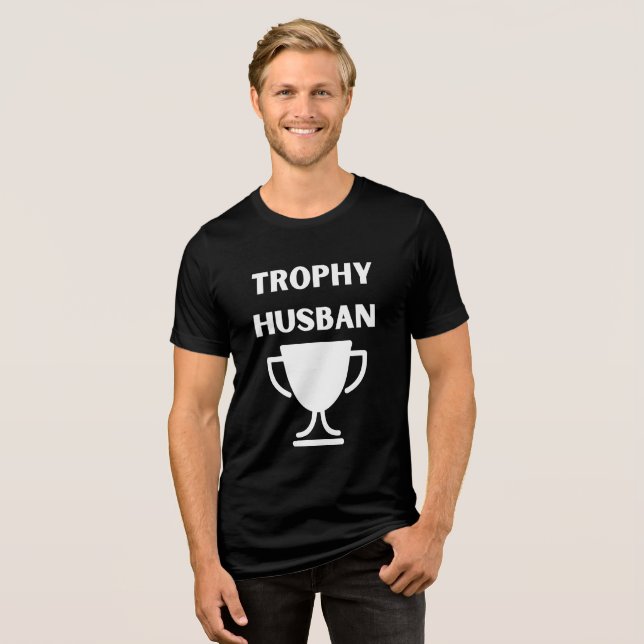 Trophy Husband T-Shirt - Funny Husband Gift - Dad  Tri-Blend Shirt (Front Full)