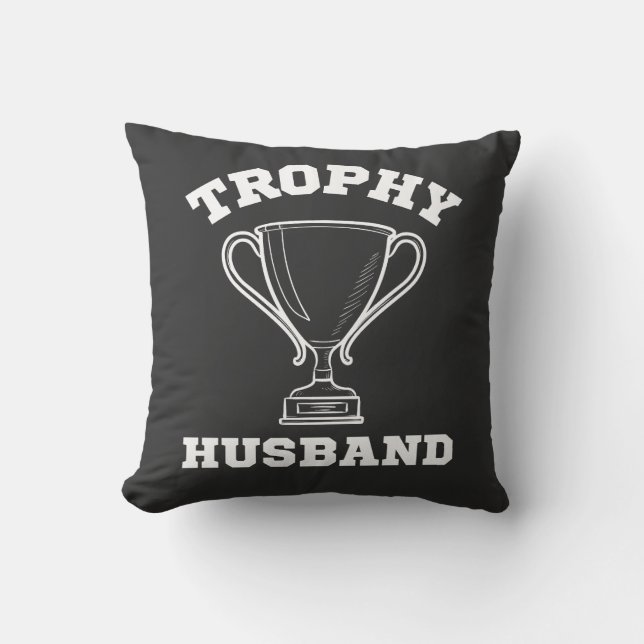 Trophy Husband Wedding Anniversary   Throw Pillow (Front)