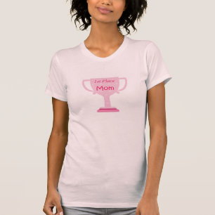 Trophy mom - 1st place! T-Shirt