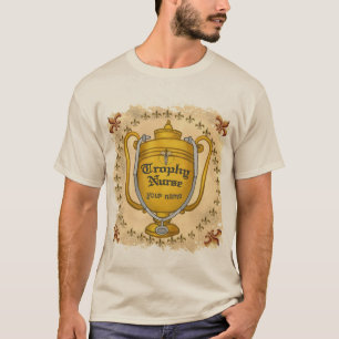 Trophy nurse T-Shirt