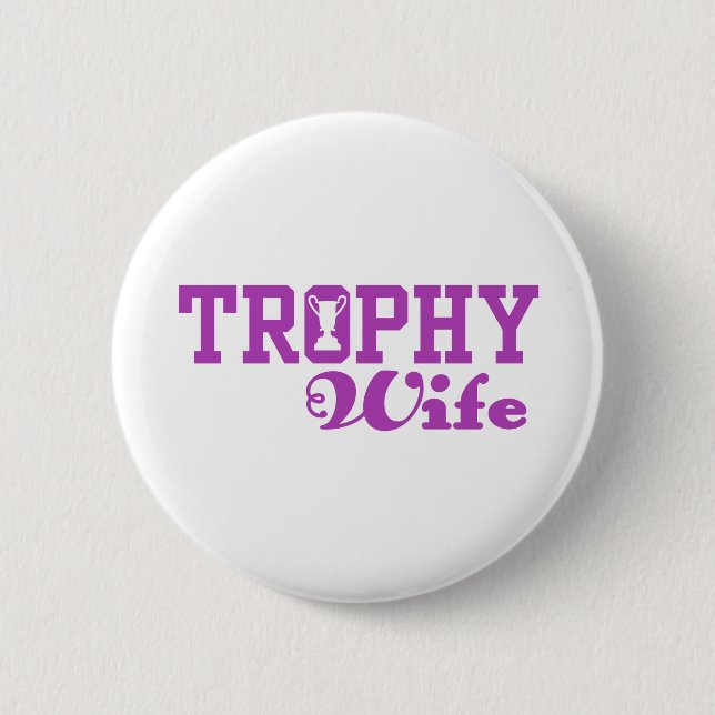 Trophy Wife 2 Inch Round Button (Front)