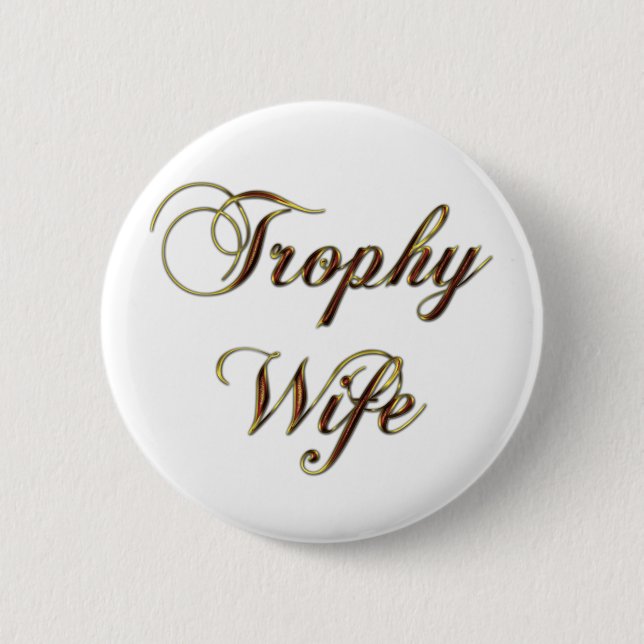 Trophy Wife 2 Inch Round Button (Front)