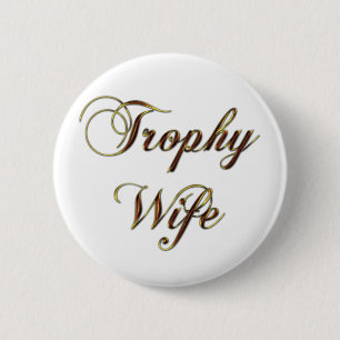 Trophy Wife 2 Inch Round Button