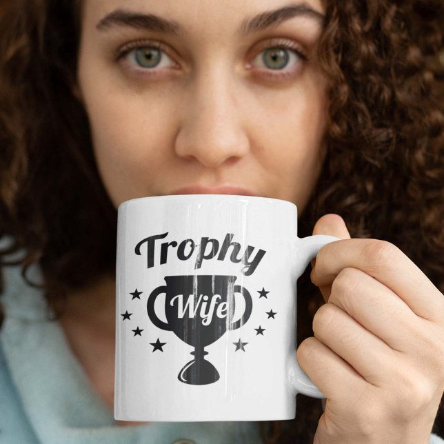 Trophy Wife Coffee Mug (trophy wife mug)