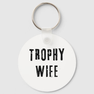 Trophy Wife Cool Mother Mom Dad Joke Funny Bride M Keychain