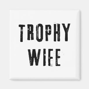 Trophy Wife Cool Mother Mom Dad Joke Funny Bride M Magnet