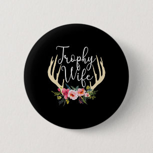 Trophy Wife Cute Deer Antlers Flowers Hunters Wife 2 Inch Round Button