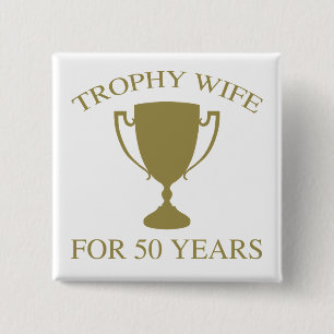 Trophy Wife For 50 Years 2 Inch Square Button