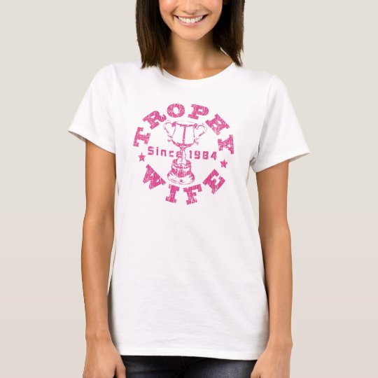 Trophy Wife Since 1984 pink T-Shirt