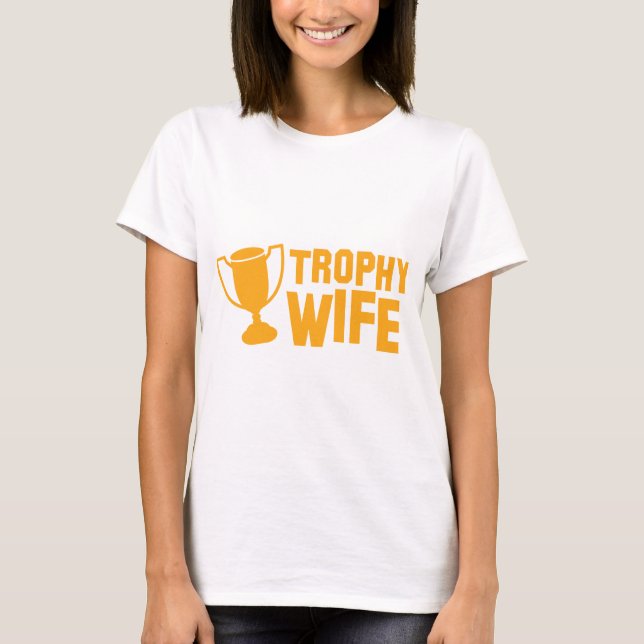 TROPHY wife T-Shirt (Front)