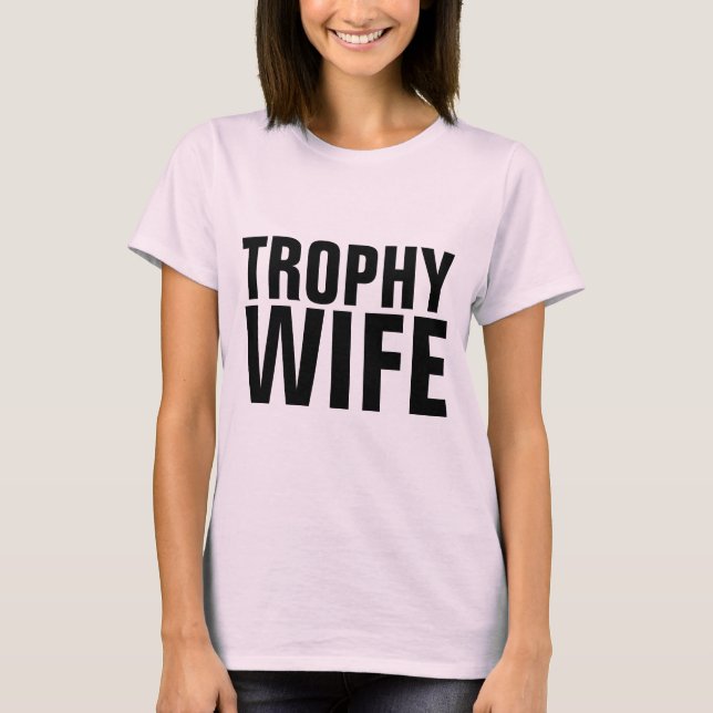 TROPHY WIFE T-SHIRTS (Front)