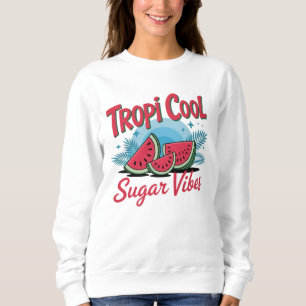 Tropi Cool Sugar Vibes  Sweatshirt