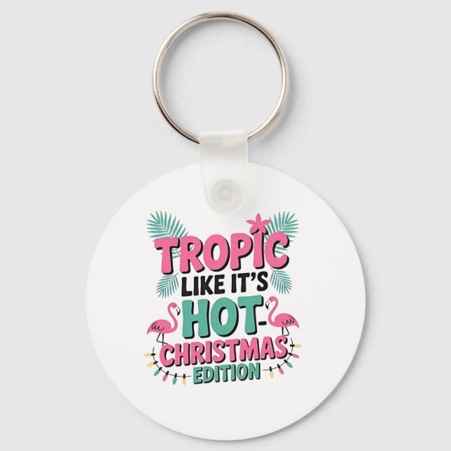 Tropic Like It’s Hot: Christmas Edition Keychain (Front)