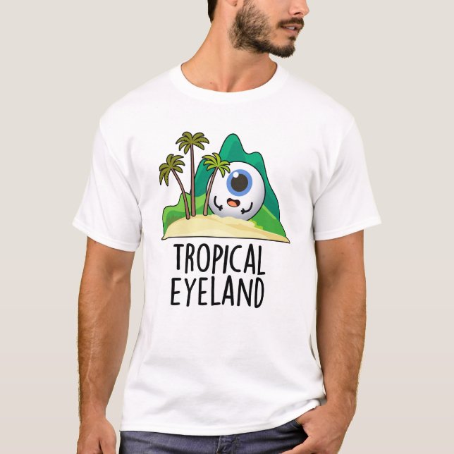 Tropical Eye-land Funny Island Pun  T-Shirt (Front)