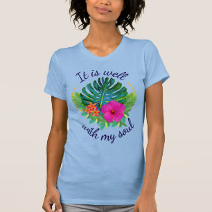Tropical Floral It Is Well With Soul Christian T-Shirt