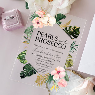  Tropical Floral Pearls and Prosecco Bridal Shower Acrylic Invitations
