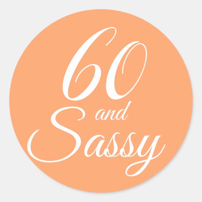 Tropical Orange 60 Sassy 60th Birthday Classic Round Sticker (Front)