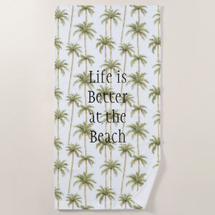 Tropical Palm Trees Life is better at the beach Beach Towel