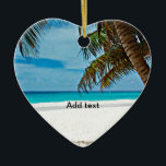 Tropical Paradise Template-Sunny day at the beach Ceramic Ornament<br><div class="desc">Tropical Paradise Template - Sunny day at the beach -  Christmas ornament. Ready to customize with your own text.</div>