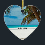 Tropical Paradise Template-Sunny day at the beach Ceramic Ornament<br><div class="desc">Tropical Paradise Template - Sunny day at the beach -  Christmas ornament. Ready to customize with your own text.</div>