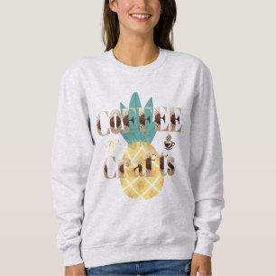 Tropical Pineapple Coffee and Crafts Typography Sweatshirt