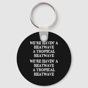 Tropical summer heatwave we're having fun keychain
