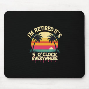 Tropical Vacation I'm Retired It's 5 O'clock Every Mouse Pad
