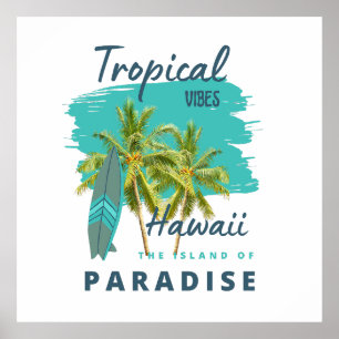Tropical Vibes Hawaii Island of Paradise Poster