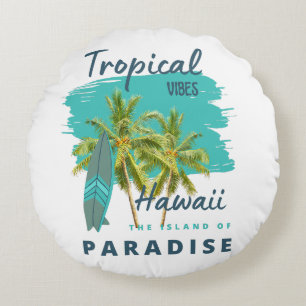 Tropical Vibes Hawaii Island of Paradise Round Pillow