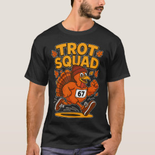 Trot Squad Six Seven Meme 67 Run Thanksgiving Turk T-Shirt