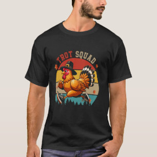 Trot Squad Thanksgiving Chicken As Turkey Running T-Shirt