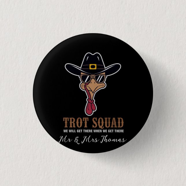 Trot Squad "We Will Get There When We Get There"  1 Inch Round Button (Front)