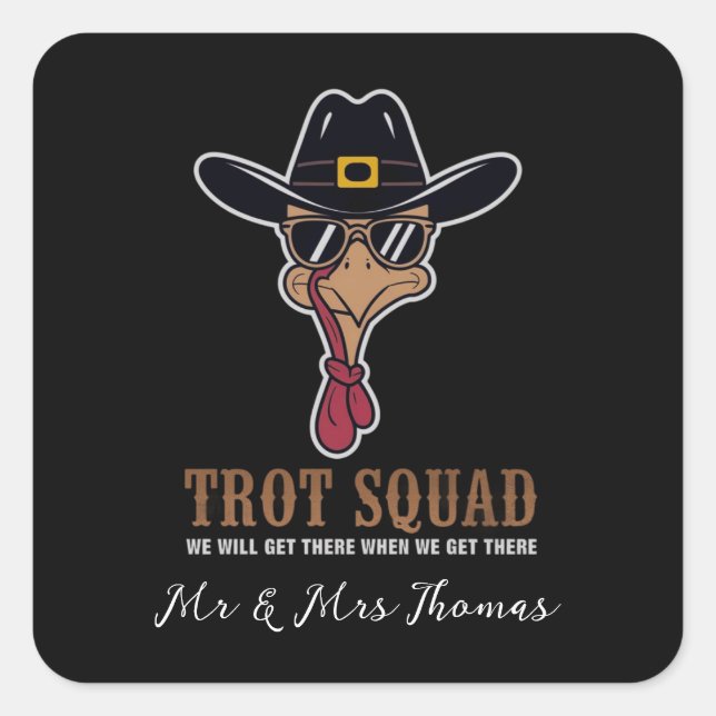 Trot Squad "We Will Get There When We Get There"  Square Sticker (Front)