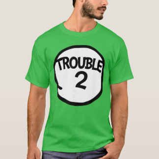 Trouble 2 Funny Matching Group friends T-Shirt