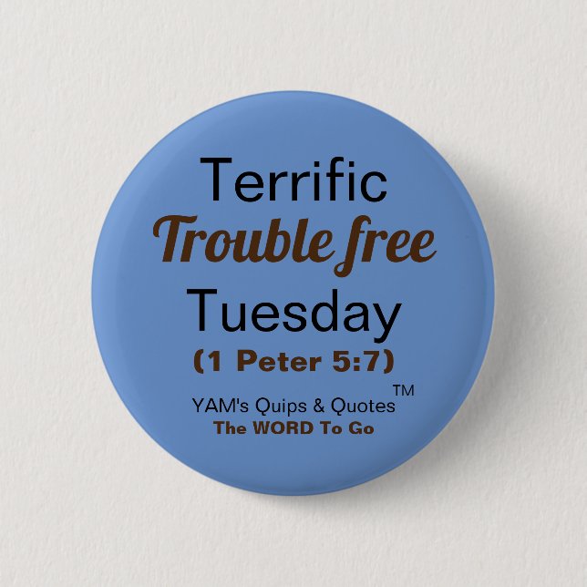 Trouble Free Tuesday? Yes, we'll take it! Button (Front)