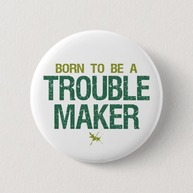 Trouble Maker button (Front)
