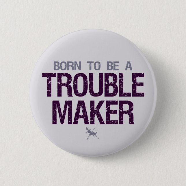 Trouble Maker button (Front)