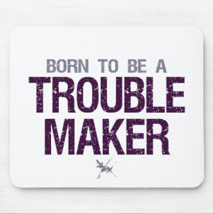 Trouble Maker mousepad