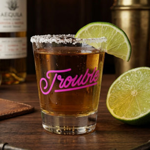 Trouble Neon Pink Script Shot Glass