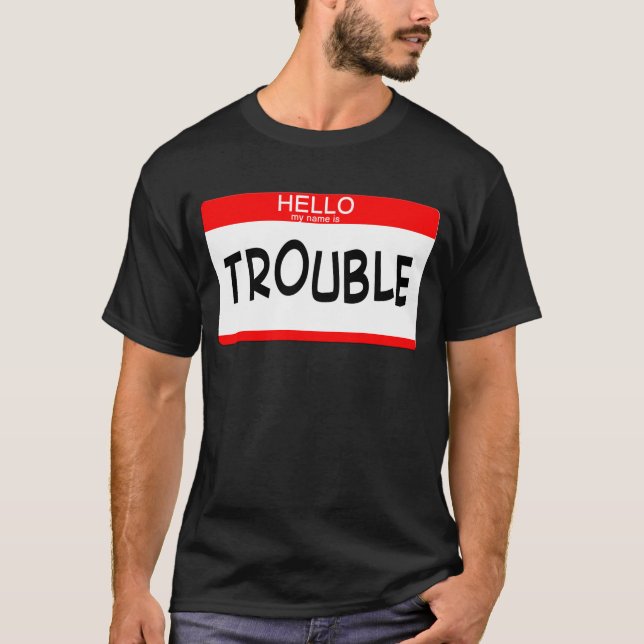 Trouble T-Shirt (Front)