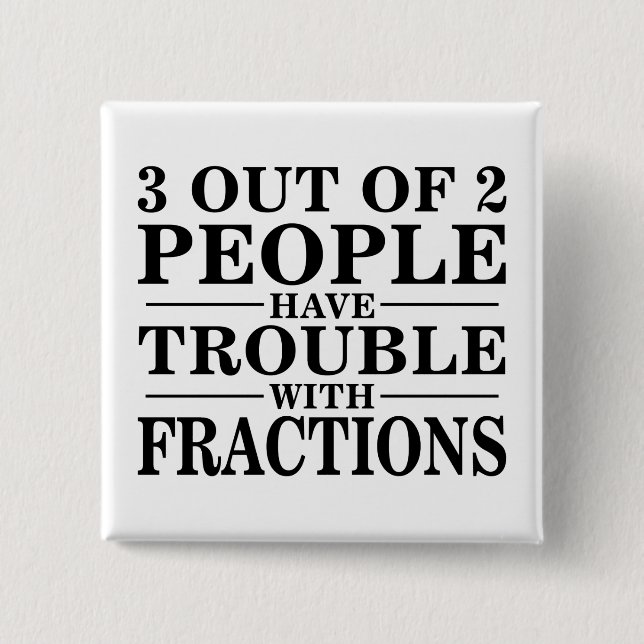 Trouble With Fractions 2 Inch Square Button (Front)