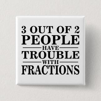 Trouble With Fractions 2 Inch Square Button