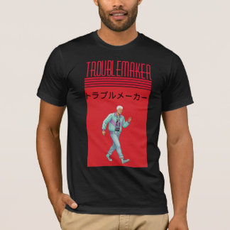 Troublemaker  T-Shirt