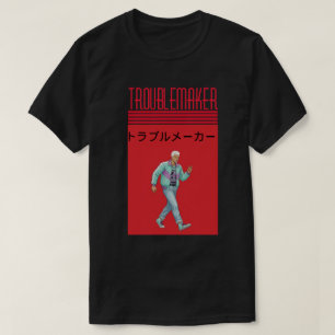 Troublemaker  T-Shirt