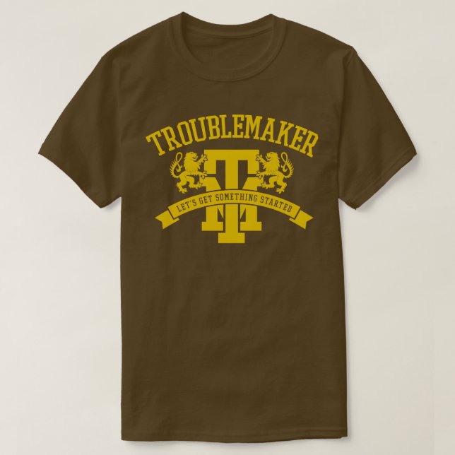Troublemaker T-Shirt (Design Front)