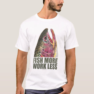 Trout Fishing More T-Shirt